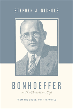 Paperback Bonhoeffer on the Christian Life: From the Cross, for the World Book