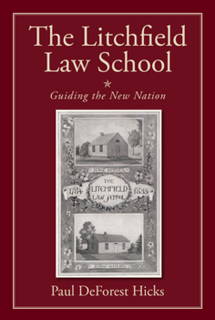 Hardcover The Litchfield Law School: Guiding the New Nation Book