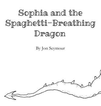 Hardcover Sophia and the Spaghetti-Breathing Dragon [Large Print] Book