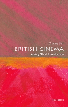 British Cinema: A Very Short Introduction - Book #720 of the Very Short Introductions