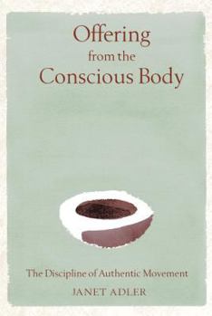 Hardcover Offering from the Conscious Body: The Discipline of Authentic Movement Book