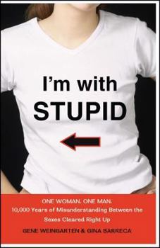 Paperback I'm with Stupid: One Man. One Woman. 10,000 Years of Misunderstanding Between the Sexes Cleared Right Up Book