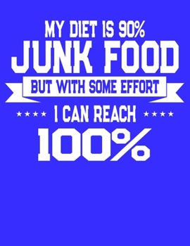 Paperback My Diet Is 90% Junk Food With With Some I I Can reach Percent: Funny College Ruled Notebook Journal Book