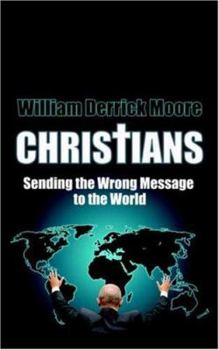 Paperback Christians: Sending the Wrong Message to the World Book