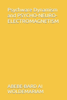 Paperback Psychware Dynamism and PSYCHO-NEURO-ELECTROMAGNETISM Book