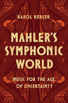 Hardcover Mahler's Symphonic World: Music for the Age of Uncertainty Book