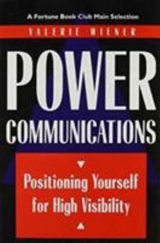 Hardcover Power Communications: Positioning Yourself for High Visibility Book