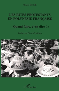 Paperback Les Rites protestants en Polynésie française: "Quand faire, c'est dire !" [French] Book