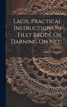 Hardcover Lacis, Practical Instructions In Filet Brodé Or Darning On Net; Book