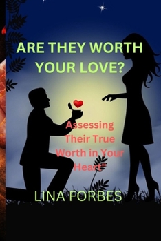Paperback Are They Worth Your Love?: Assessing Their True Worth in Your Heart" Book