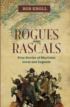 Paperback Rogues and Rascals: True Stories of Maritime Lives and Legends Book
