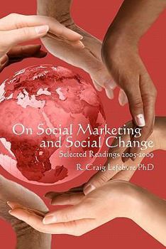 Paperback On Social Marketing and Social Change: Selected Readings 2005-2009 Book