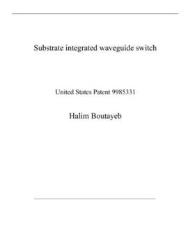 Paperback Substrate integrated waveguide switch: United States Patent 9985331 Book