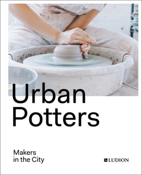 Hardcover Urban Potters: Makers in the City Book