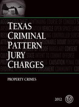 Paperback Texas Criminal Pattern Jury Charges - Property Crimes Book