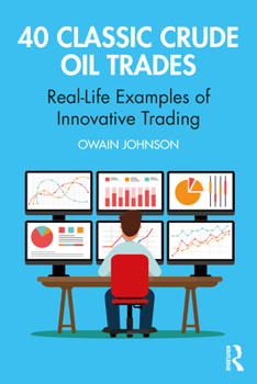 Paperback 40 Classic Crude Oil Trades: Real-Life Examples of Innovative Trading Book