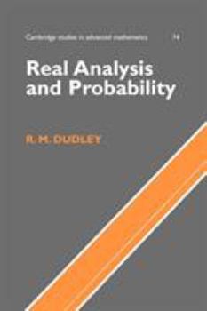 Real Analysis and Probability - Book #74 of the Cambridge Studies in Advanced Mathematics