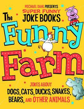 Hardcover The Funny Farm: Jokes about Dogs, Cats, Ducks, Snakes, Bears, and Other Animals Book