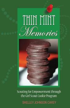 Paperback Thin Mint Memories: Scouting for Empowerment through the Girl Scout Cookie Program Book