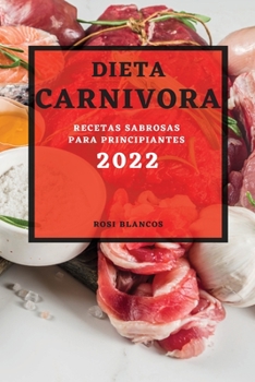 Paperback Dieta Carnivora 2022: Recetas Sabrosas Para Principiantes [Spanish] Book