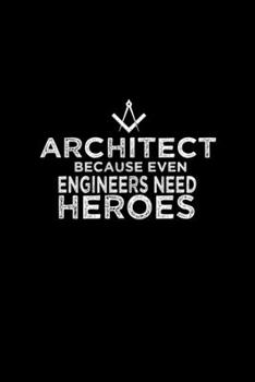 Architect because even engineers need heroes: 110 Game Sheets - 660 Tic-Tac-Toe Blank Games Soft Cover Book for Kids Traveling & Summer Vacations 6 x 9 in 15.24 x 22.86 cm Single Player Funny Great Gi