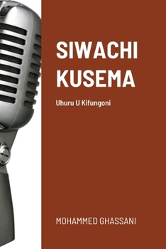 Paperback Siwachi Kusema: Uhuru U Kifungoni [Swahili] Book