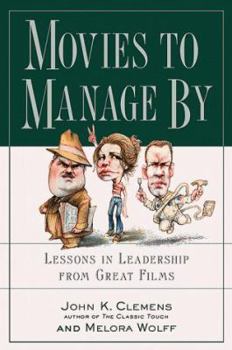 Hardcover Movies to Manage by: Lessons in Leadership from Great Films Book