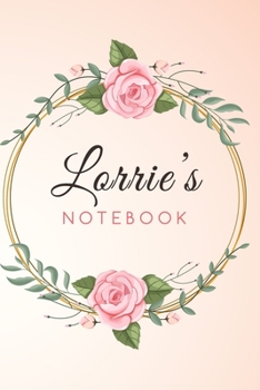 Paperback LORRIE'S Customized Floral Notebook / Journal 6x9 Ruled Lined 120 Pages School Degree Student Graduation university: LORRIE'S Personalized Name With f Book