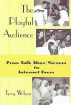 Paperback The Playful Audience: From Talk Show Viewers to Internet Users Book