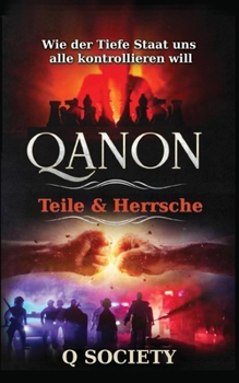 Paperback Qanon - Teile & Herrsche: Wie der Tiefe Staat uns alle kontrollieren will [German] Book