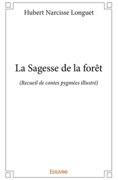 Paperback La Sagesse de la forêt: (Recueil de contes pygmées illustré) [French] Book