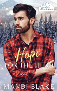 Hope for the Hero: A Christian Bodyguard Christmas Romance - Book #16 of the Heroes of Freedom Ridge