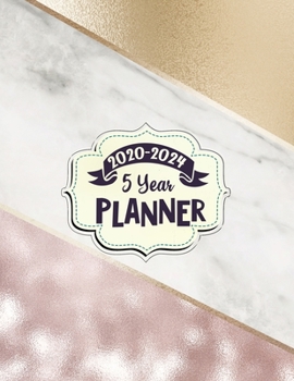2020 - 2024 5 Year Planner: Gold, Marble and Rose. 60 Months Calendar and Organizer, Monthly Planner with Holidays. Plan and schedule your next five years.