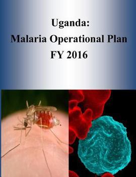 Paperback Uganda: Malaria Operational Plan FY 2016 Book