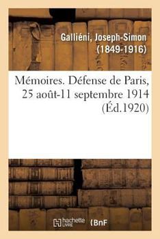Paperback Mémoires. Défense de Paris, 25 Août-11 Septembre 1914 [French] Book