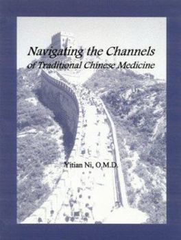 Paperback Navigating the Channels of Traditional Chinese Medicine Book