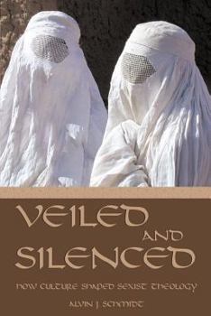 Paperback Veiled and Silenced: How Culture Shaped Sexist Theology Book