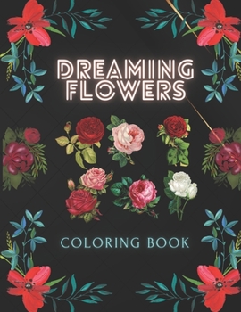 Paperback Dreaming Flowers coloring book: Coloring book for Adults Book