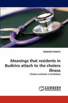 Paperback Meanings that residents in Budiriro attach to the cholera illness Book