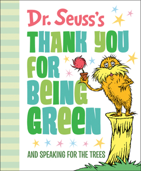 Hardcover Dr. Seuss's Thank You for Being Green: And Speaking for the Trees Book