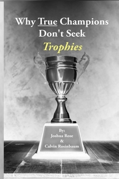 Paperback Why True Champions Don't Seek Trophies Book