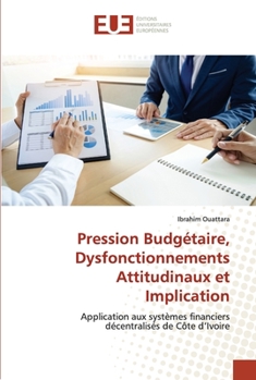 Paperback Pression Budgétaire, Dysfonctionnements Attitudinaux et Implication [French] Book