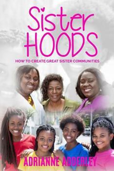 Paperback Sister Hoods: How to Create Great Sister Communities Book