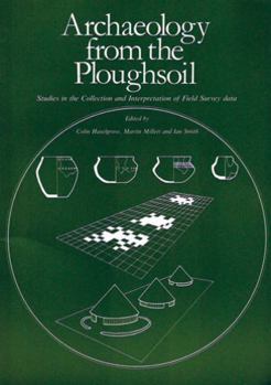 Paperback Archaeology from the Ploughsoil: Studies in the Collection and Interpretation of Field Survey Data Book