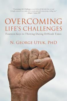 Paperback Overcoming Life's Challenges: Fourteen Keys to Thriving During Difficult Times Book