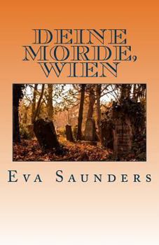 Paperback Deine Morde, Wien: Kriminalfaelle aus den Jahren 1805 bis 1988 [German] Book