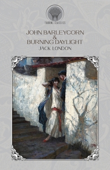 John Barleycorn & Burning Daylight