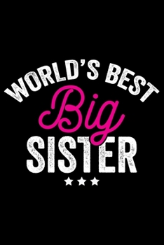 World's Best Big Sister: Cool Sisters Journal Notebook Gifts, Funny Sister Notebook Journal Diary, Gifts for Sisters from Sisters & Brother, Birthday Gifts for Sister