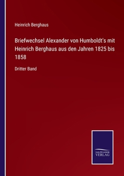 Paperback Briefwechsel Alexander von Humboldt's mit Heinrich Berghaus aus den Jahren 1825 bis 1858: Dritter Band [German] Book