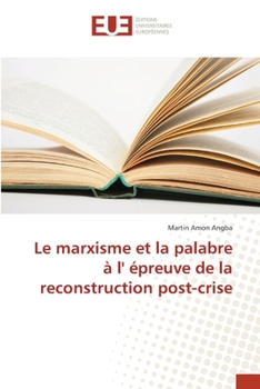 Paperback Le marxisme et la palabre à l' épreuve de la reconstruction post-crise [French] Book